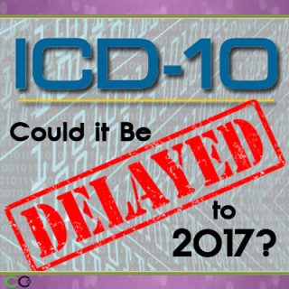 could-icd-10-be-delayed-until-2017