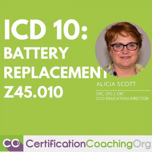 Medical Coding for Battery Replacement Z45.010 - ICD 10 Coding