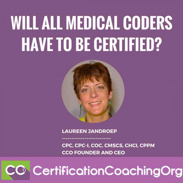 Will all Medical Coders have to be certified?