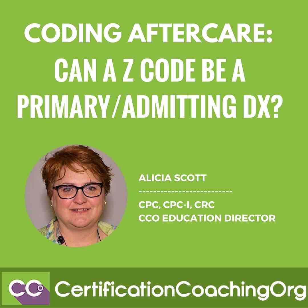 Coding Aftercare — Can a Z code be a Primary / Admitting Dx?