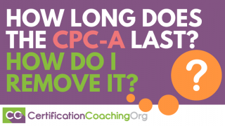 How Long Does the CPC-A Last- How Do I Remove It