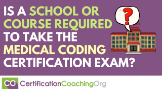 Is a School or Course Required to Take the Medical Coding Certification Exam_