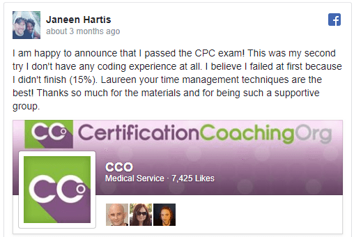 Janeen Hartis says "I am nappy to announce that I passed the CPC exam! This was my second try I don't nave any coding experience at all. I believe I failed at first because I didn't finish (15%) Laureen your time management techniques are the best! Thanks so much tor the materials and tor being such a supportive group."