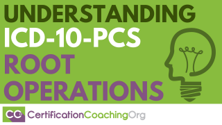 Understanding ICD-10-PCS Root Operations