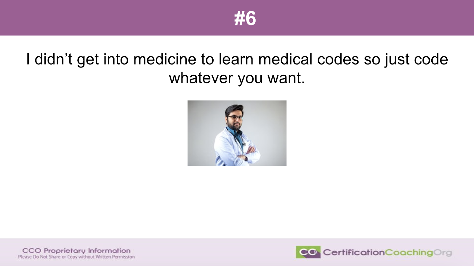 #6 I Didn't Get Into Medicine To Learn Medical Codes. So Just Code Whatever You Want