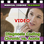 Chronic versus Acute Diagnosis Coding — VIDEO