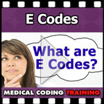 What are E codes? — VIDEO | CCO Medical Coding