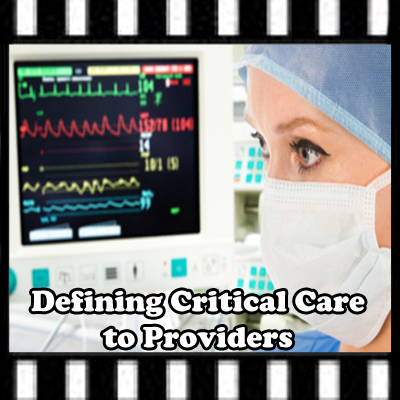 Defining Critical Care to Providers