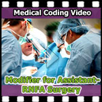 Modifier for Assistant - RNFA Surgery — VIDEO