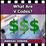 What Are V Codes in Medical Coding? VIDEO